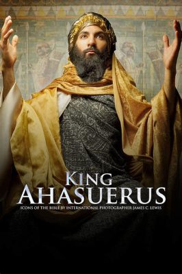 Ahaseurus! A Biblical Epic Filled With Drama and Visual Grandeur